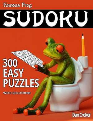 Famous Frog Sudoku 300 Easy Puzzles with Solutions de Dan Croker