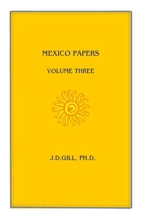 Mexico Papers de Dr J. D. Gill