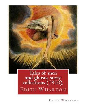 Tales of Men and Ghosts (1910), by Edith Wharton (Short Story Collections) de Edith Wharton