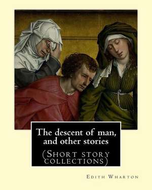 The Descent of Man, and Other Stories, by Edith Wharton (Short Story Collections) de Edith Wharton