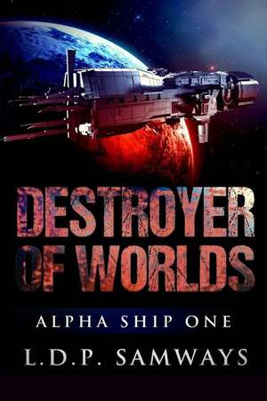 Destroyer of Worlds de L. D. P. Samways