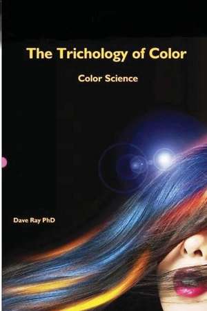 The Trichology of Color de Dr Dave a. B. Ray