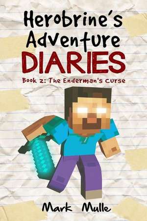 Herobrine's Adventure Diaries (Book 2) de Mark Mulle