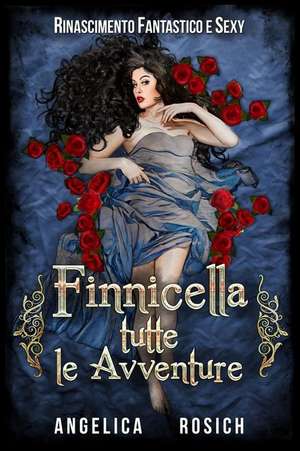 Finnicella, Tutte Le Avventure Erotiche de Angelica Rosich