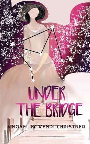 Under the Bridge de Wendi Christner
