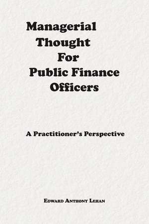 Managerial Thought for Public Finance Officers de Edward Anthony Lehan