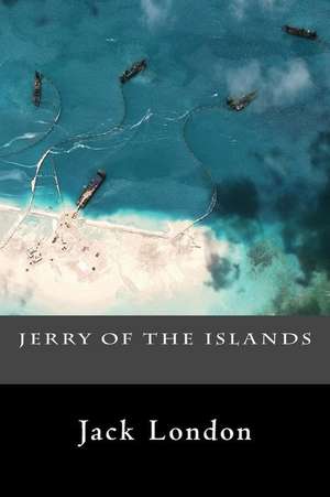 Jerry of the Islands de Jack London