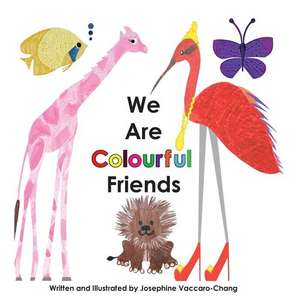 We Are Colourful Friends de Josephine Vaccaro-Chang