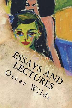 Essays and Lectures de Oscar Wilde