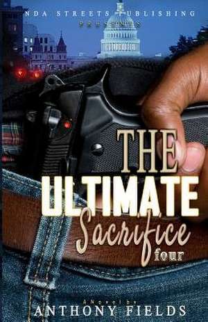 The Ultimate Sacrifice 4 de Anthony Fields