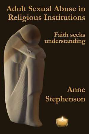 Adult Sexual Abuse in Religious Institutions de Anne Stephenson