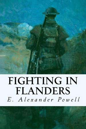 Fighting in Flanders de Powell, E. Alexander