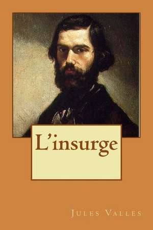 L'Insurge de M. Jules Valles