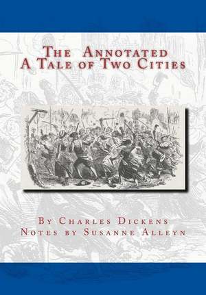 The Annotated a Tale of Two Cities de Susanne Alleyn