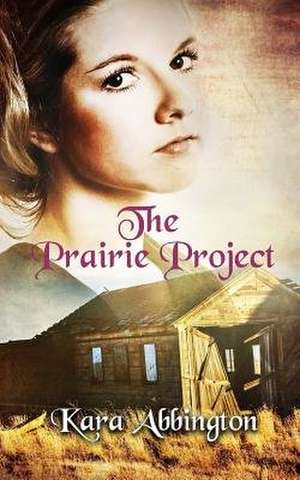 The Prairie Project de Kara Abbington