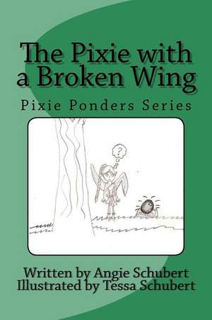 The Pixie with a Broken Wing de Angela M. Schubert