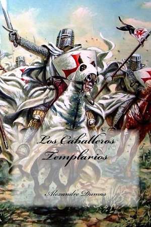 Los Caballeros Templarios de Dumas Alexandre