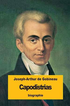 Capodistrias de Joseph-Arthur De Gobineau