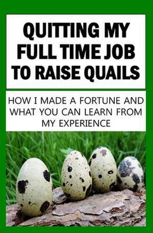 Quitting My Full Time Job to Raise Quails de Franc O