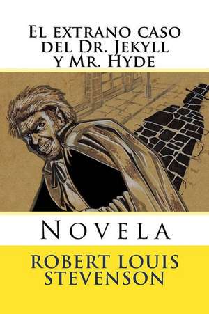 El Extrano Caso del Dr. Jekyll y Mr. Hyde de Robert Louis Stevenson