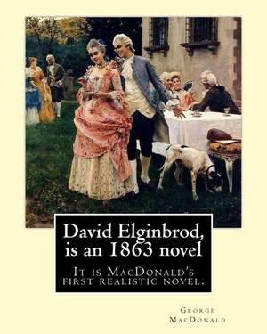 David Elginbrod, Is an 1863 Novel by George MacDonald de George MacDonald