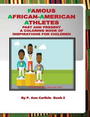 Famous African American Atheltes Past and Present de Patricia a. Carlisle