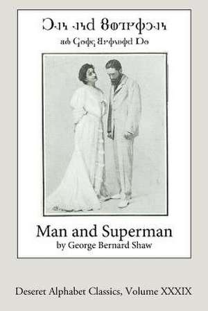 Man and Superman (Deseret Alphabet Edition) de George Bernard Shaw