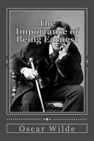 The Importance of Being Earnest de Oscar Wilde