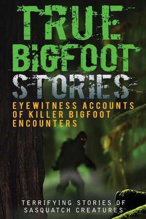 True Bigfoot Stories de Max Mason Hunter