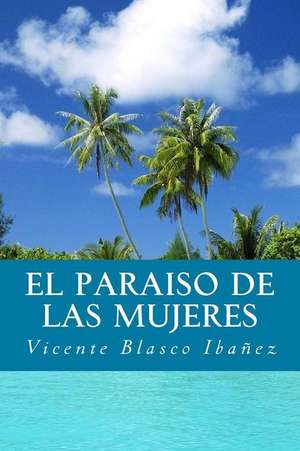 El Paraiso de Las Mujeres de Vicente Blasco Ibanez