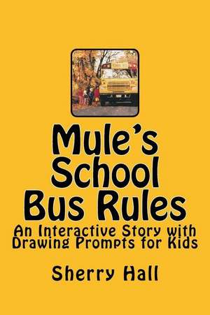 Mule's School Bus Rules de Sherry J. Hall