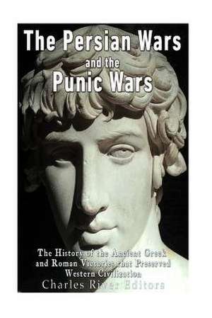 The Persian Wars and the Punic Wars de Charles River Editors