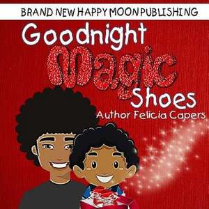 Goodnight Magic Shoes de Capers, Felicia