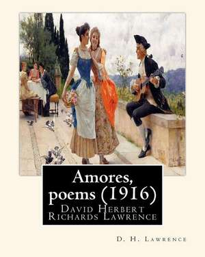 Amores, Poems (1916), by D. H. Lawrence de D. H. Lawrence