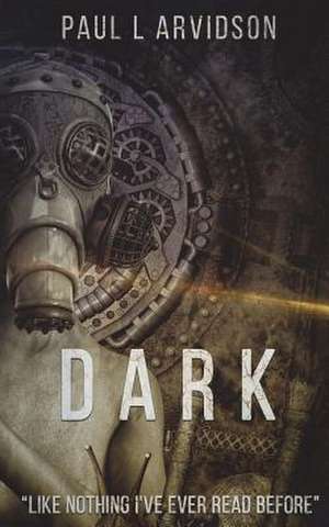 Dark de Paul L. Arvidson