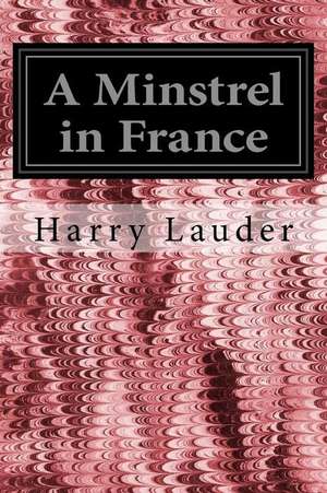 A Minstrel in France de Harry Lauder