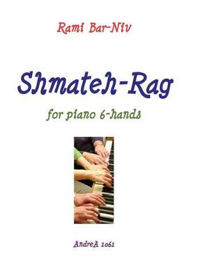 Shmateh-Rag for Piano 6-Hands de Rami Bar-Niv