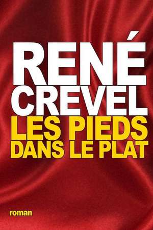 Les Pieds Dans Le Plat de Rene Crevel