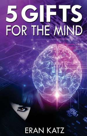 Five Gifts for the Mind de Eran Katz