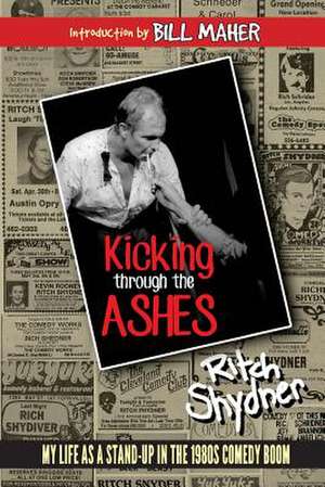 Kicking Through the Ashes de Ritch Shydner