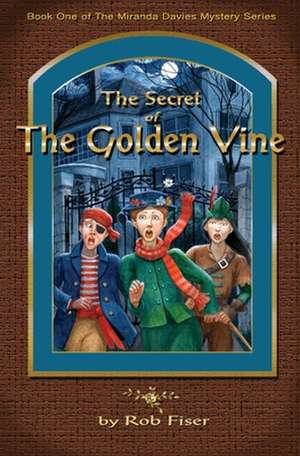 The Secret of the Golden Vine de Fiser, Rob