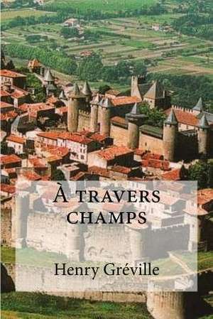A Travers Champs de Henry Greville