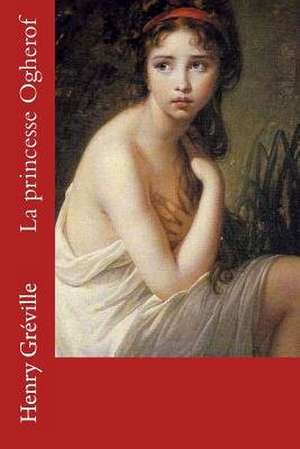La Princesse Ogherof de Henry Greville