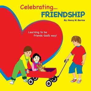 Celebrating Friendship de Nancy M. Berrios