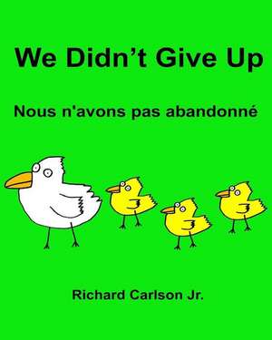 We Didn't Give Up Nous N'Avons Pas Abandonne de Richard Carlson Jr