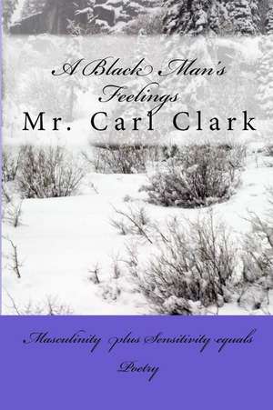 A Black Man's Feelings de Carl Clark