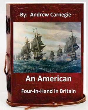 An American Four-In-Hand in Britain. by de Andrew Carnegie