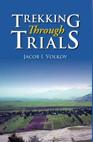 Trekking Through Trials de Jacob I. Volkov