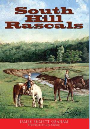 South Hill Rascals de James E. Graham