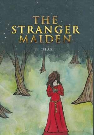 The Stranger Maiden de B. Diaz